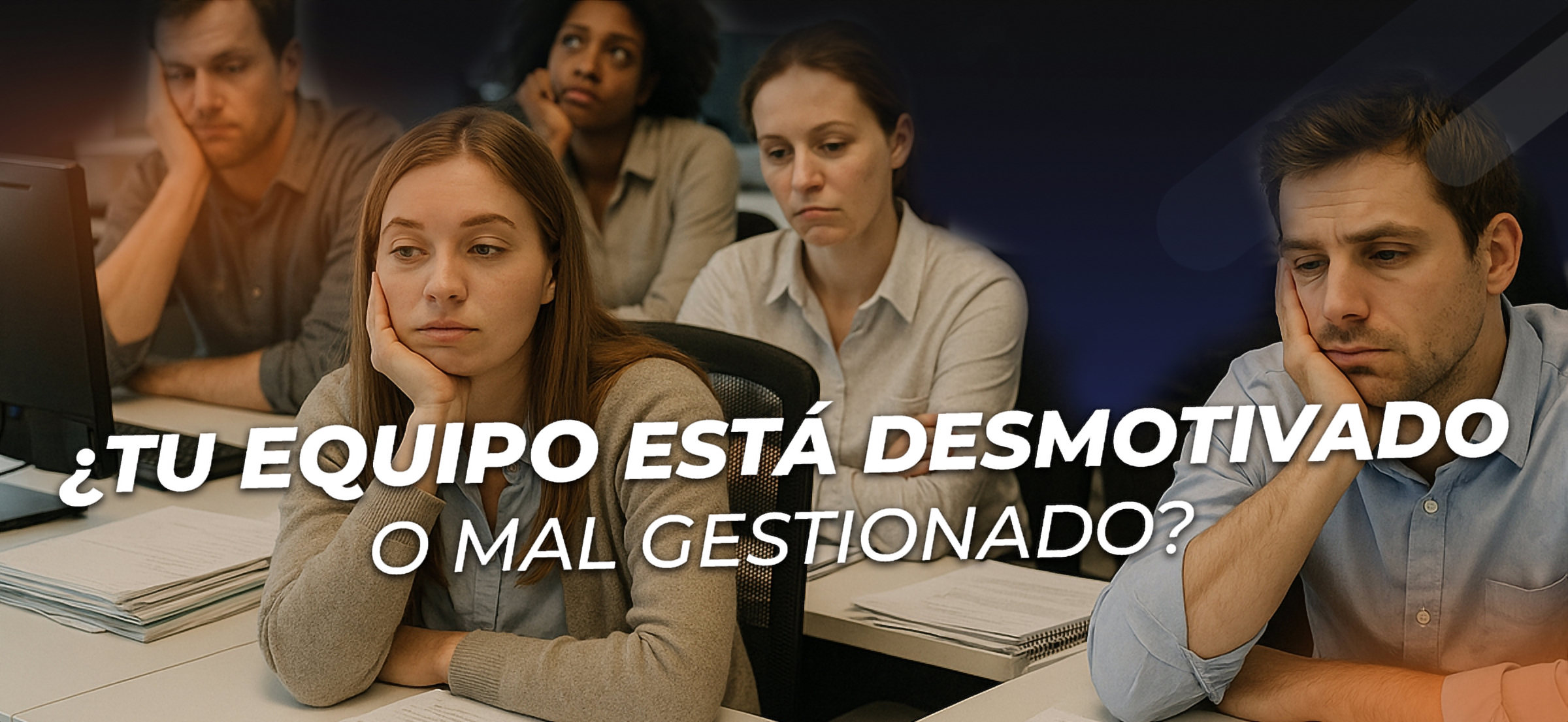 ¿Tu equipo está desmotivado o solo mal gestionado?