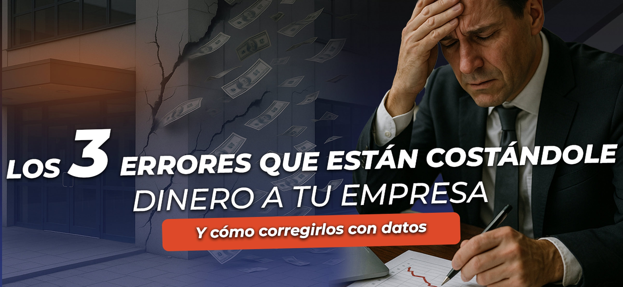 Los 3 errores que están costándole dinero a tu empresa (y cómo corregirlos con datos)
